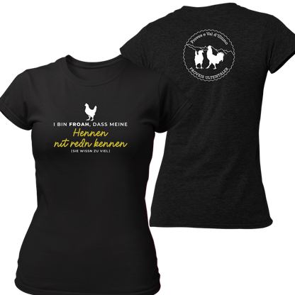 I bin froah, dass meine Hennen nit redn kennen mit Logo Proveis U. - Frauenshirt