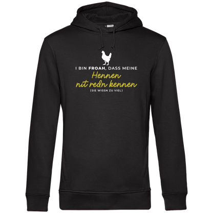 I bin froah, dass meine Hennen nit redn kennen - Unisex Hoodie Premium