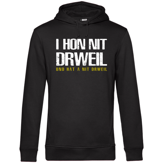 I hon nit drweil und hat a nit drweil - Unisex Hoodie Premium