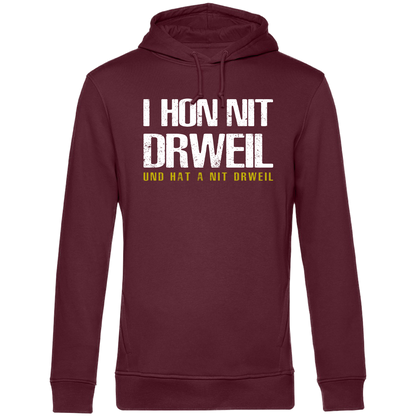 I hon nit drweil und hat a nit drweil - Unisex Hoodie Premium