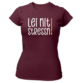 Lei nit stressn - Damen Shirt Bio - XS / Burgund - Shirts & Tops