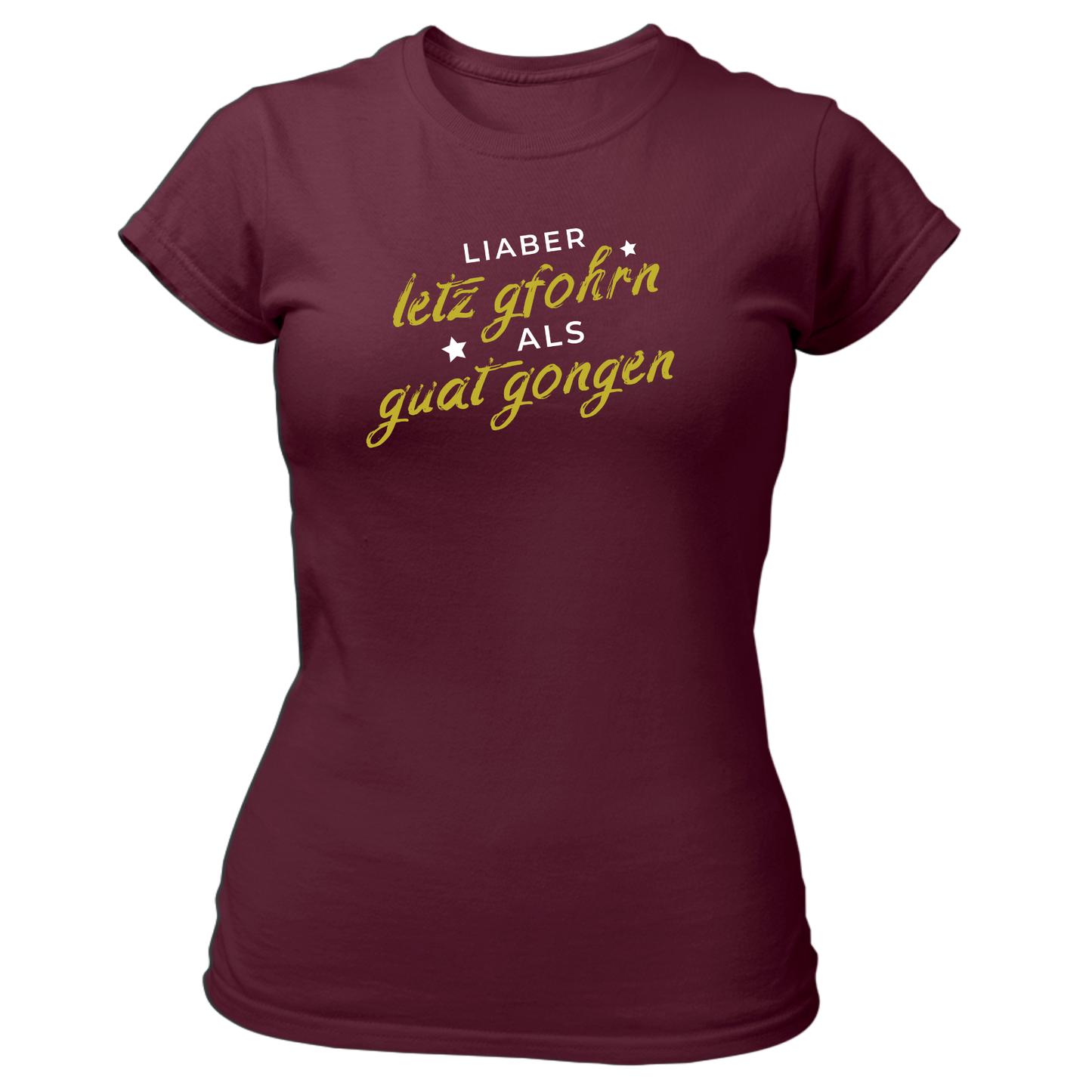 Liaber letzt gfohrn als guat gongen - Damenshirt Premium