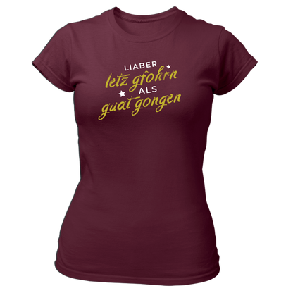 Liaber letzt gfohrn als guat gongen - Damenshirt Premium