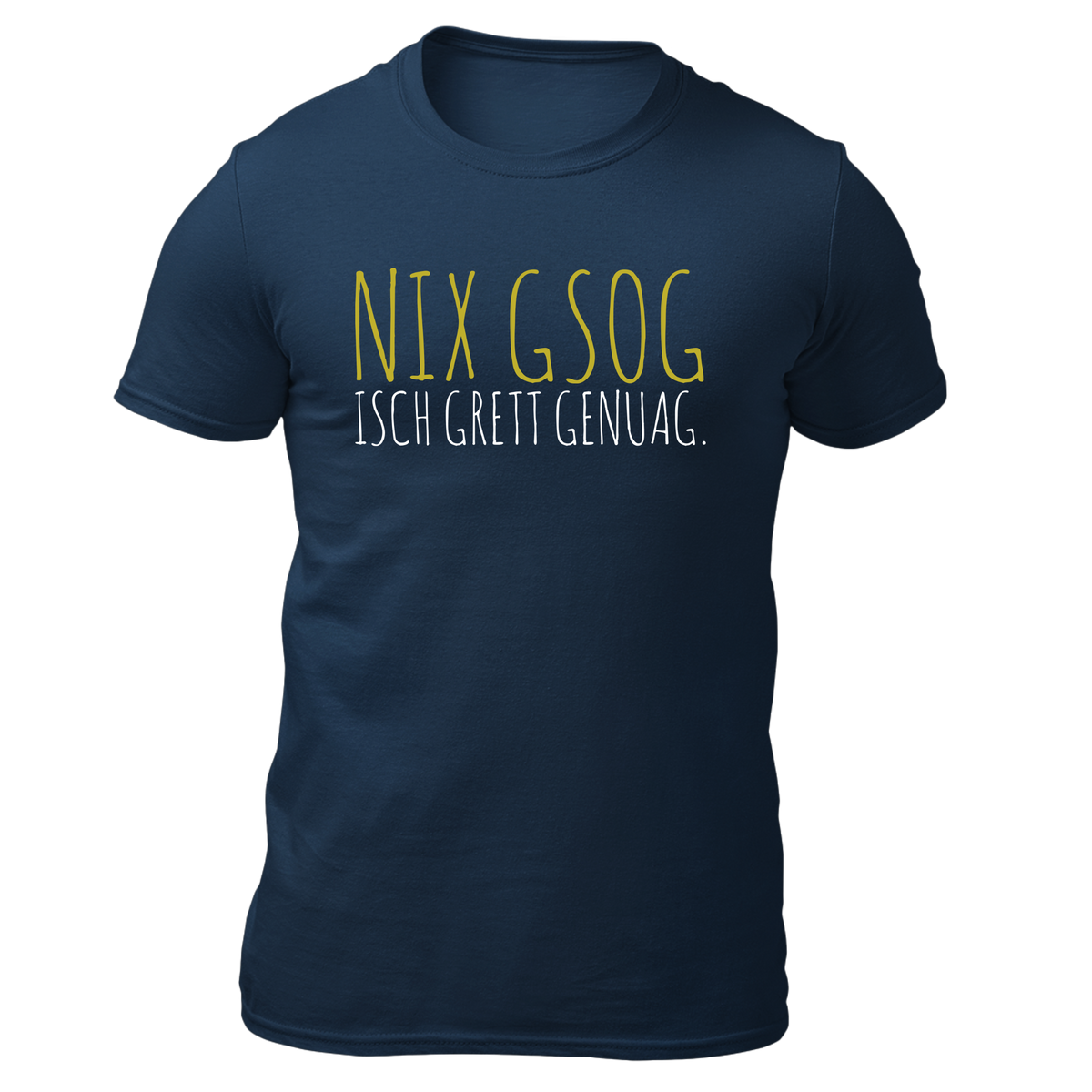 Nix gsog isch grett genuag - Herren Shirt Bio