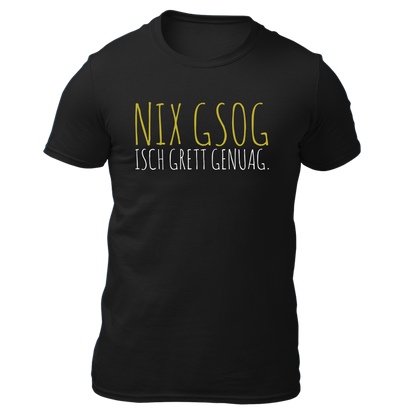 Nix gsog isch grett genuag - Unisex Shirt Premium