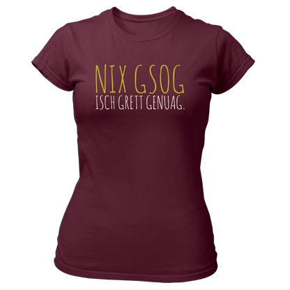 Nix gsog isch grett genuag - Damenshirt Premium