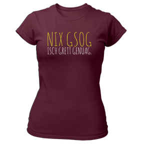 Nix gsog isch grett genuag - Damen Shirt Bio - XS / Burgund - Shirts & Tops