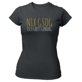 Nix gsog isch grett genuag - Damen Shirt Bio - XS / Grau - Shirts & Tops