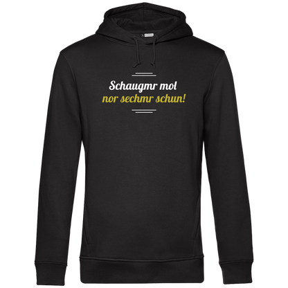 Schaugmr mol nor sechmr schun - Unisex Hoodie Premium