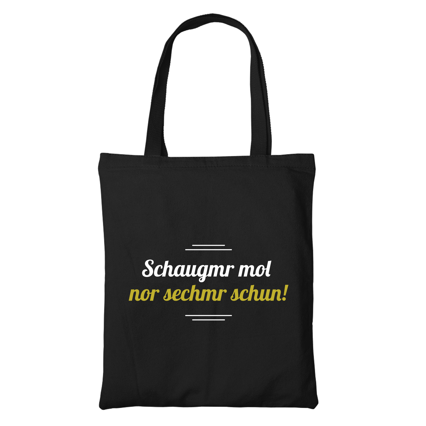 Schaugmr mol nor sechmr schun - Stofftasche Bio