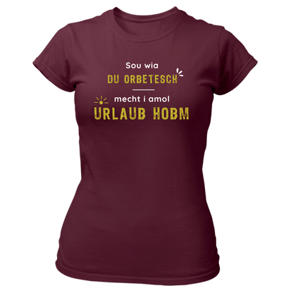 Sou wia du orbetesch, Urlaub - Damenshirt Premium