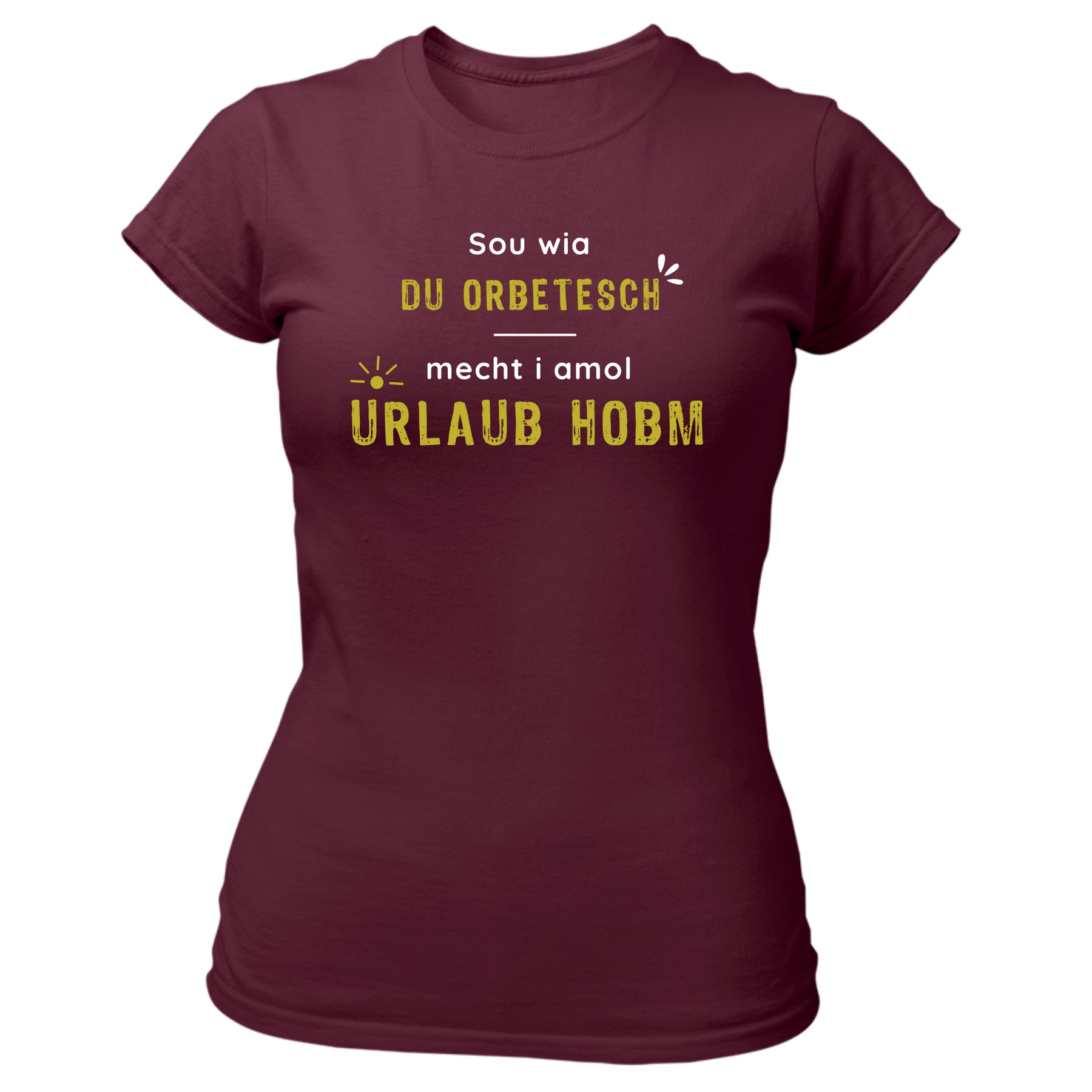 Sou wia du orbetesch, Urlaub - Damen Shirt Bio