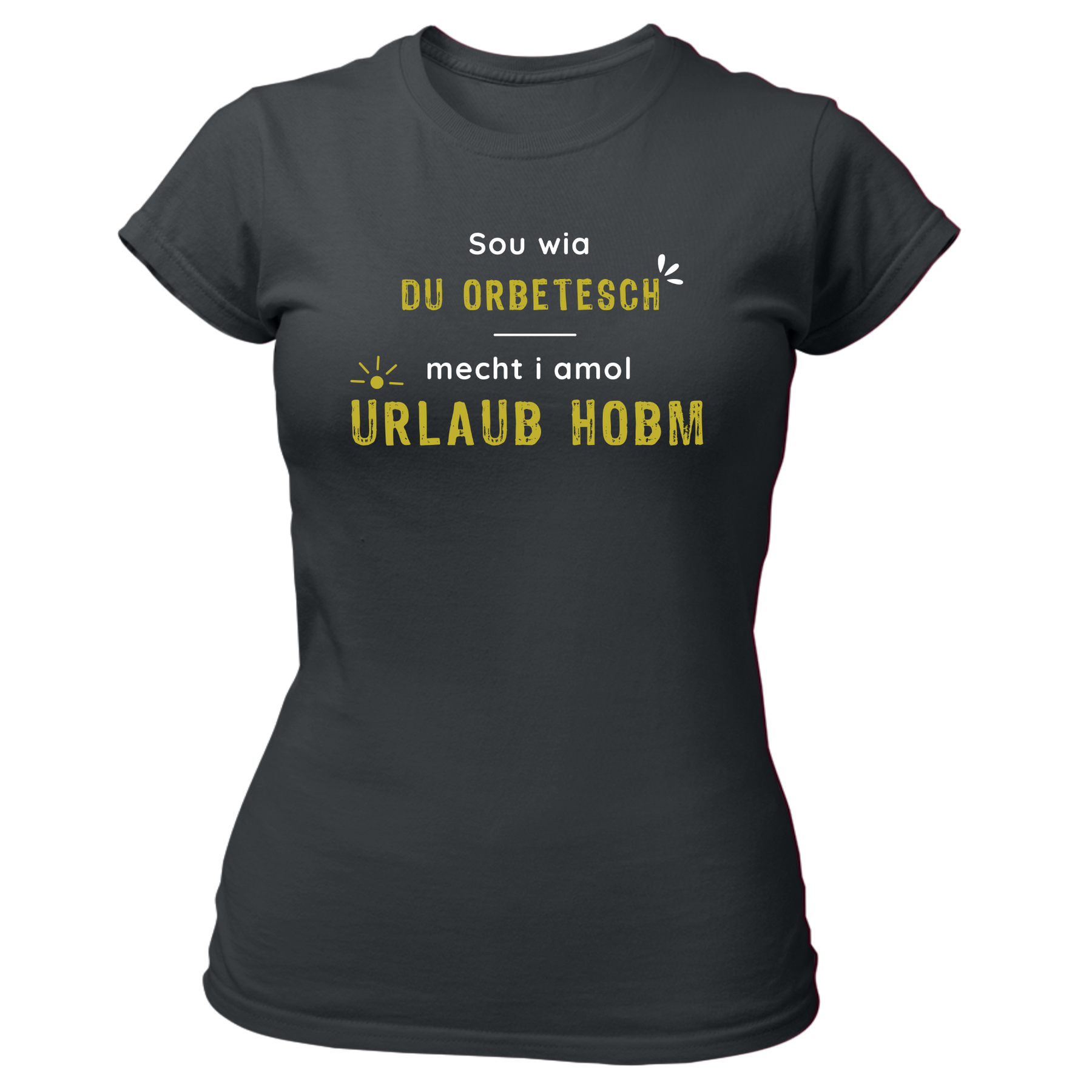 Sou wia du orbetesch, Urlaub - Damen Shirt Bio