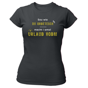 Sou wia du orbetesch, Urlaub - Damen Shirt Bio