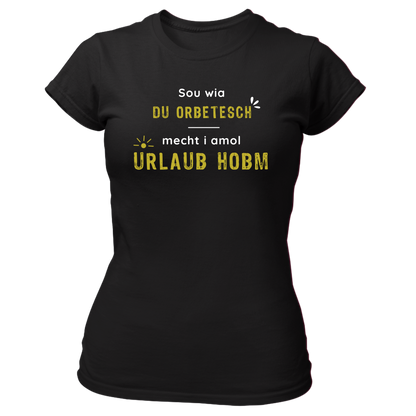 Sou wia du orbetesch, Urlaub - Damenshirt Premium