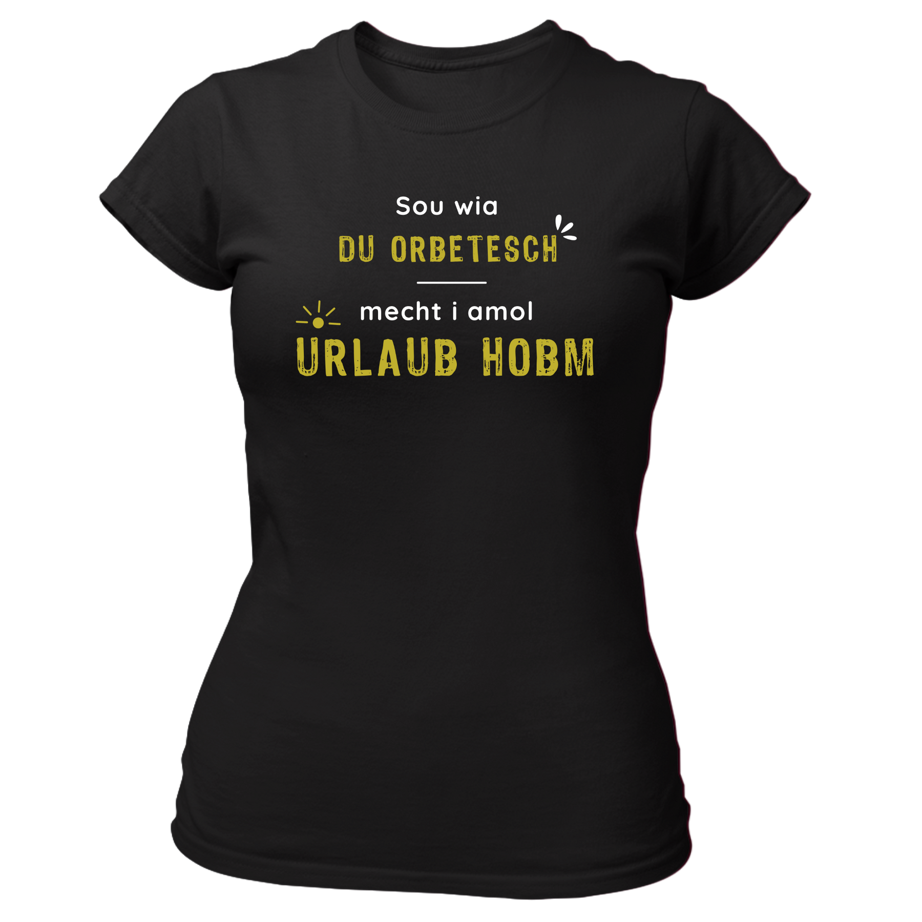 Sou wia du orbetesch, Urlaub - Damen Shirt Bio