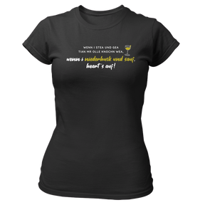 Wenn i stea und gea - Damen Shirt Bio - XS / Schwarz - Shirts & Tops