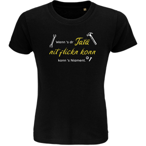 Wenn's dr Tata nit flickn konn - Kinder Shirt Bio