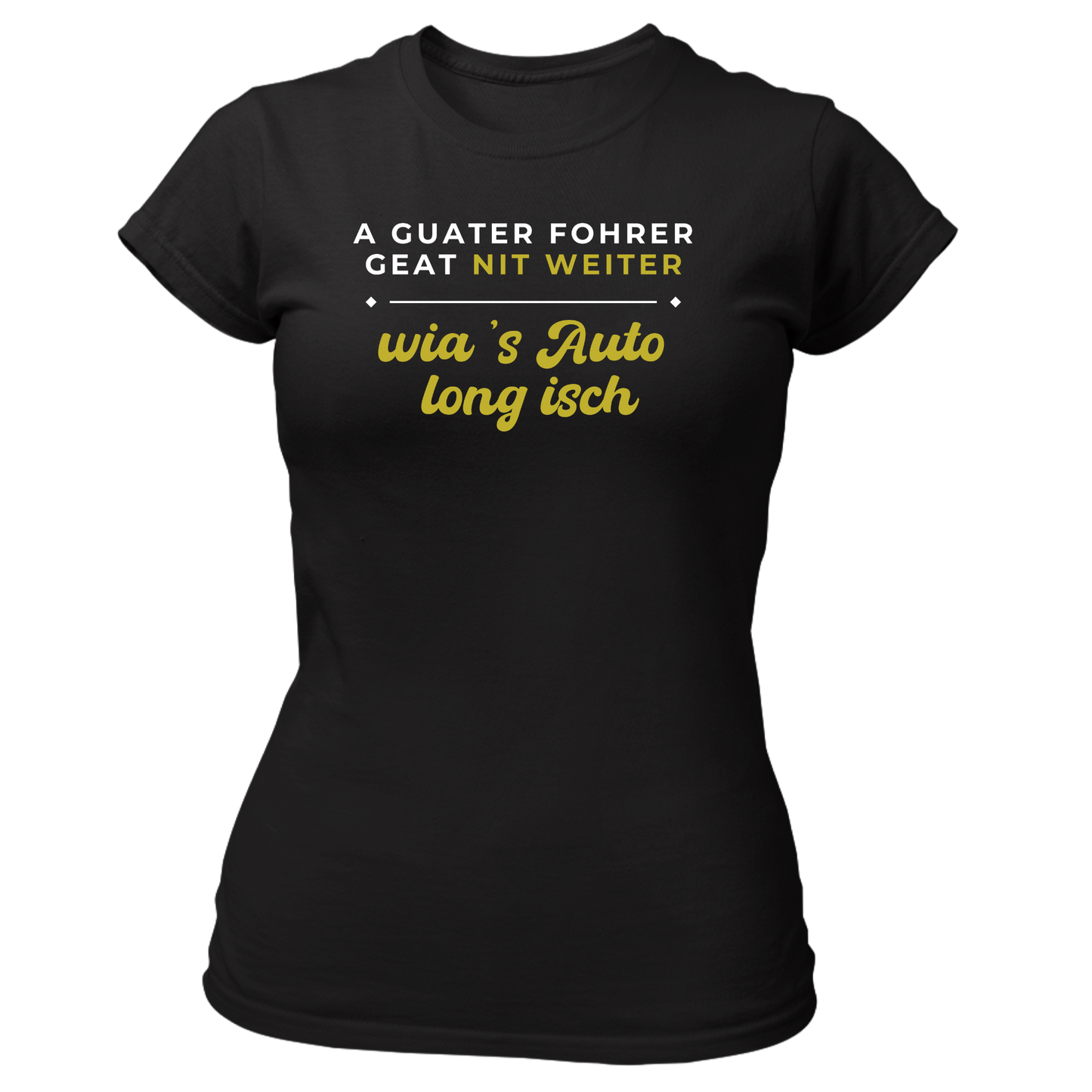 A guater Fohrer - Damenshirt Premium