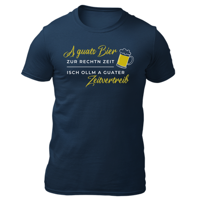 A guats Bier zur rechtn Zeit, isch ollm a guater Zeitvertreib - Unisex Shirt Premium