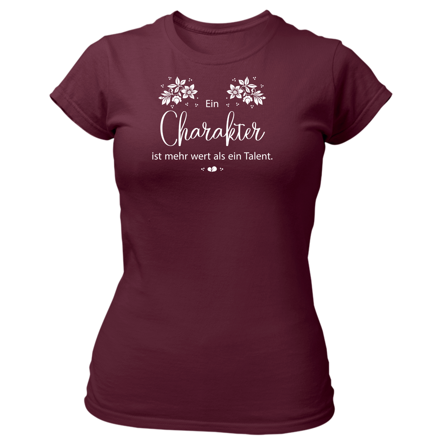 Ein Charakter ist mehr wert als ein Talent - Damenshirt Premium