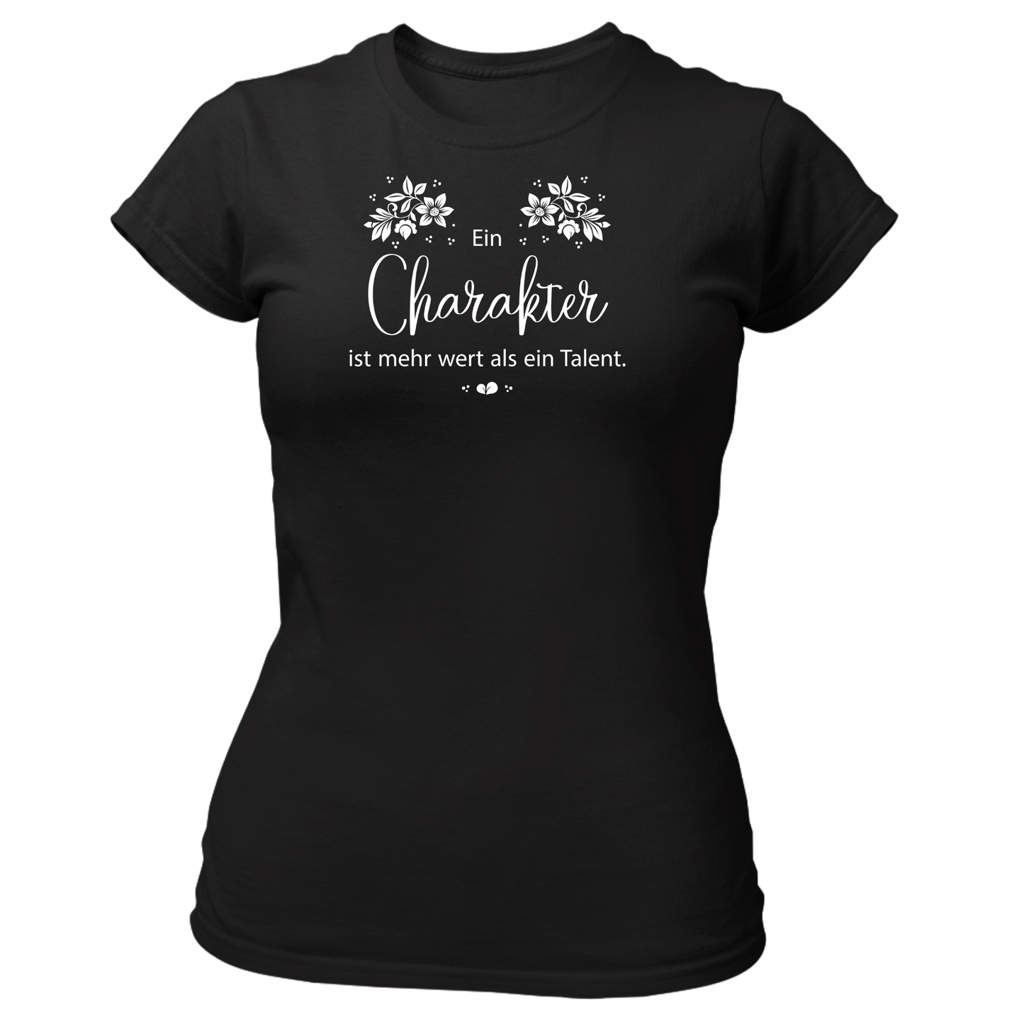 Ein Charakter ist mehr wert als ein Talent - Damenshirt Premium