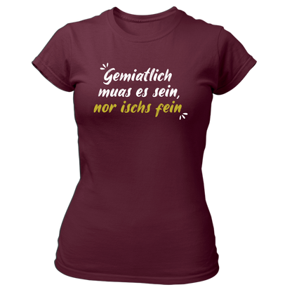 Gemiatlich muas es sein - Damenshirt Premium