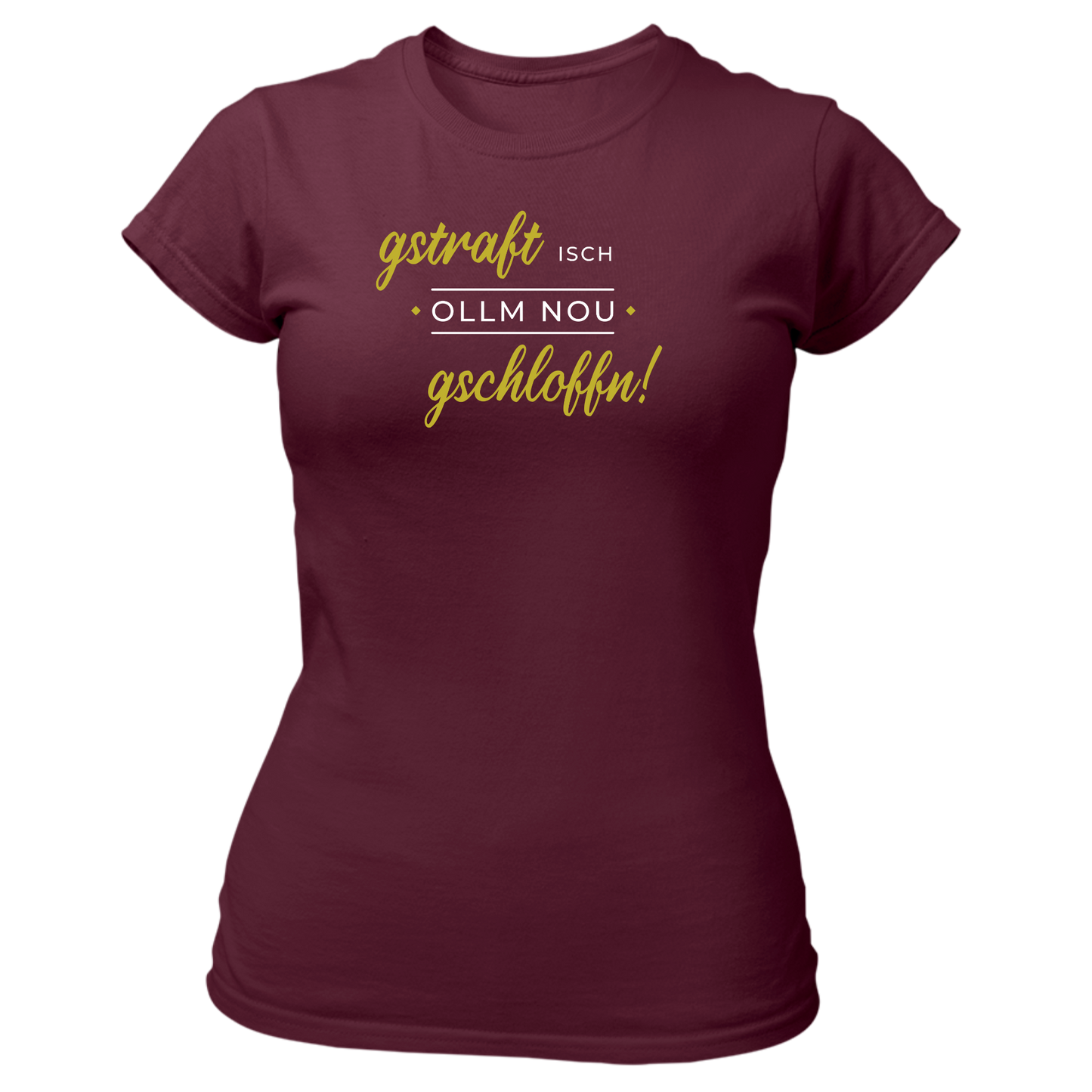 Gstraft isch ollm nou gschloffn - Damenshirt Premium