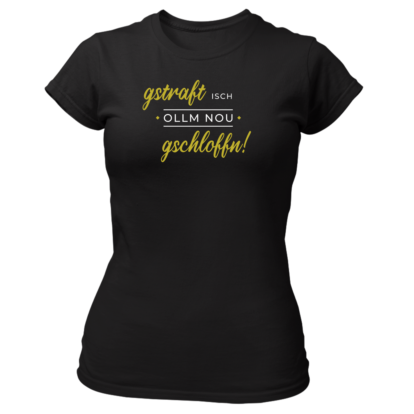 Gstraft isch ollm nou gschloffn - Damenshirt Premium
