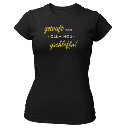 Gstraft isch ollm nou gschloffn - Damenshirt Premium