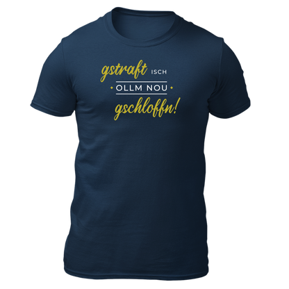 Gstraft isch ollm nou gschloffn - Unisex Shirt Premium