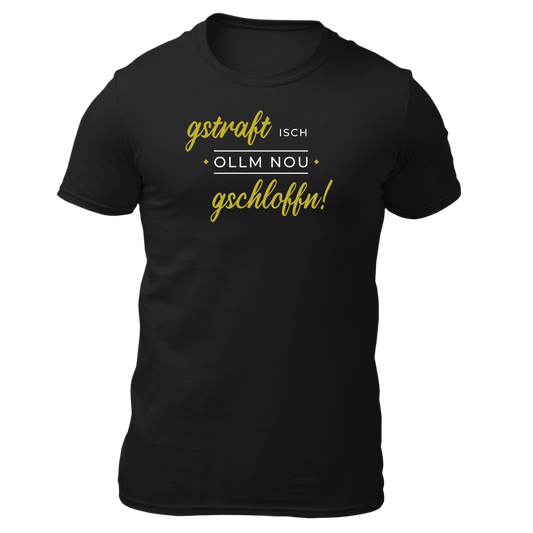 Gstraft isch ollm nou gschloffn - Unisex Shirt Premium