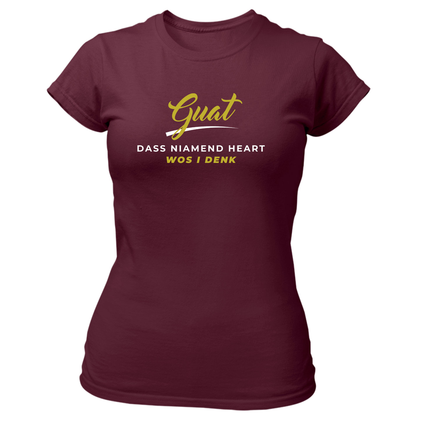 Guat, dass niamend heart wos i denk - Damenshirt Premium
