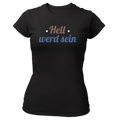 Hell werd sein - Damenshirt Premium