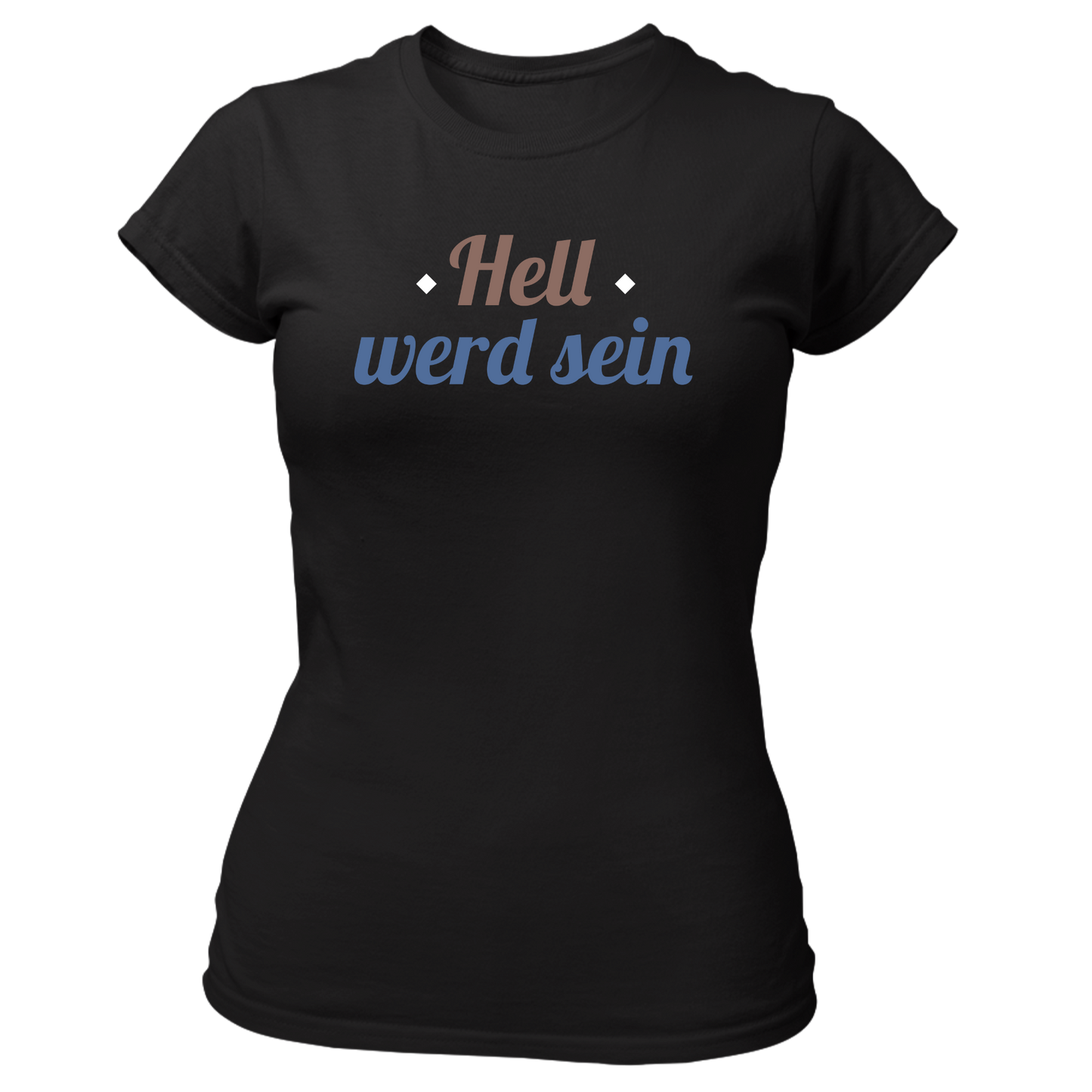 Hell werd sein - Damenshirt Premium