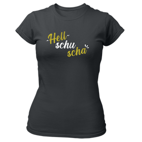 Hell schu scha - Damen Shirt Bio