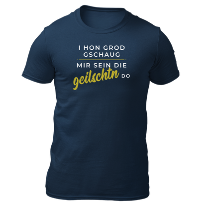 Mir sein die geilschtn do - Unisex Shirt Premium