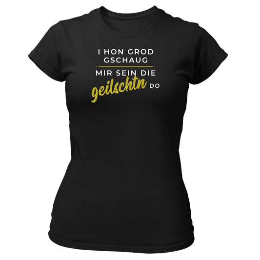 Mir sein die geilschtn do - Damenshirt Premium