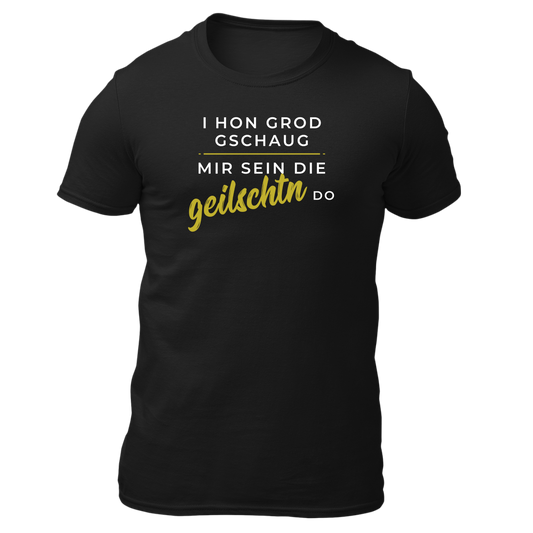 Mir sein die geilschtn do - Unisex Shirt Premium
