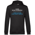 I hon kuan Wampele, i hon lei die Fiaß weit hintn - Unisex Hoodie Premium