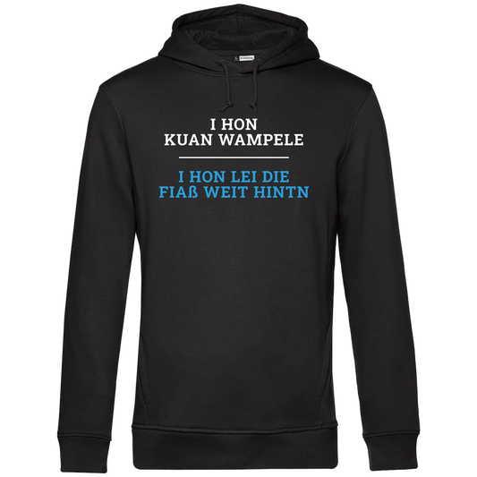 I hon kuan Wampele, i hon lei die Fiaß weit hintn - Unisex Hoodie Premium