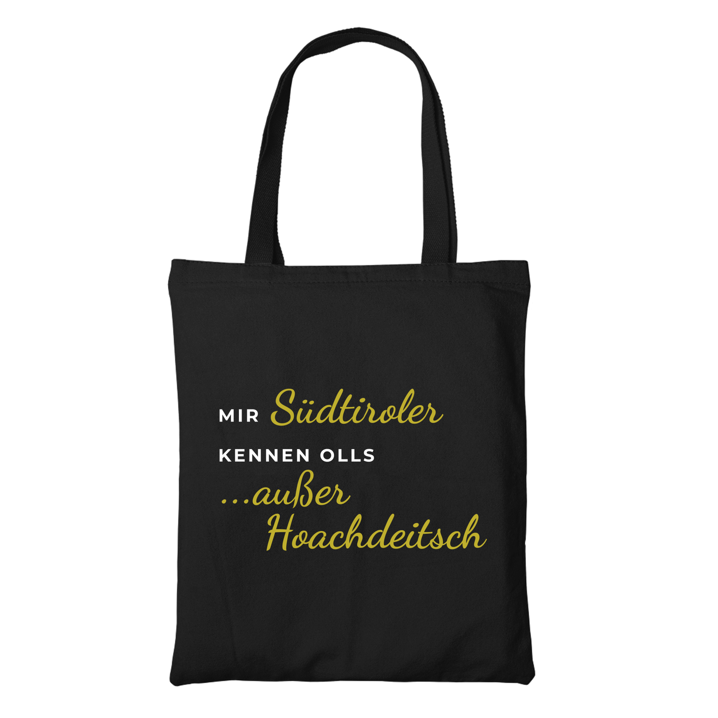 Mir Südtiroler kennen olls, außer Hoachdeitsch - Stofftasche Premium