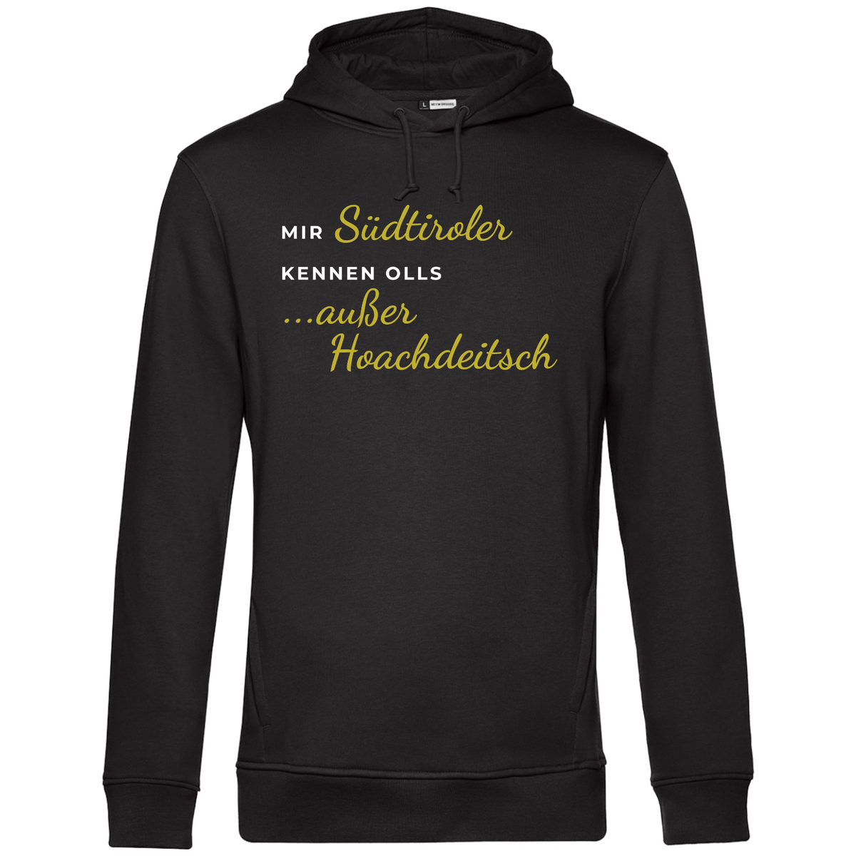 Mir Südtiroler kennen olls, außer Hoachdeitsch - Unisex Hoodie Premium