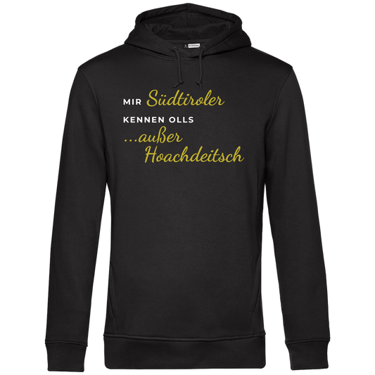 Mir Südtiroler kennen olls, außer Hoachdeitsch - Unisex Hoodie Premium
