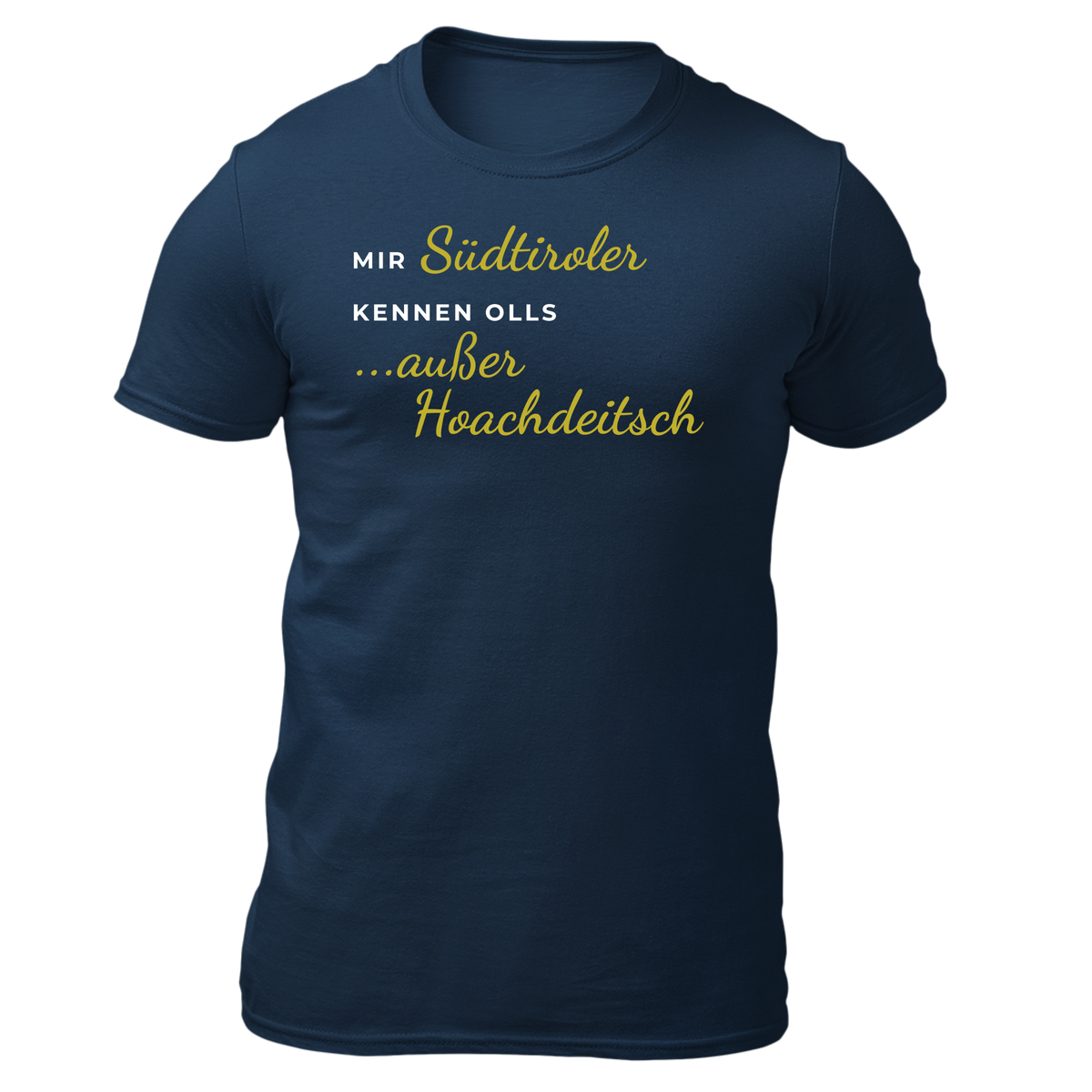 Mir Südtiroler konn olls, außer Hoachdeitsch - Unisex Shirt Premium