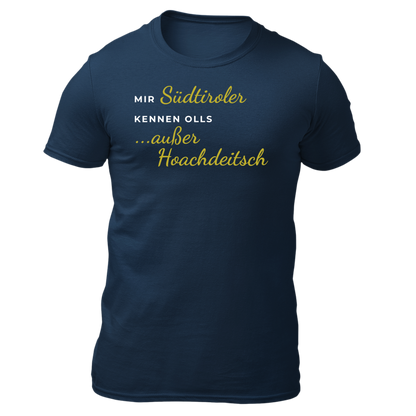 Mir Südtiroler konn olls, außer Hoachdeitsch - Unisex Shirt Premium