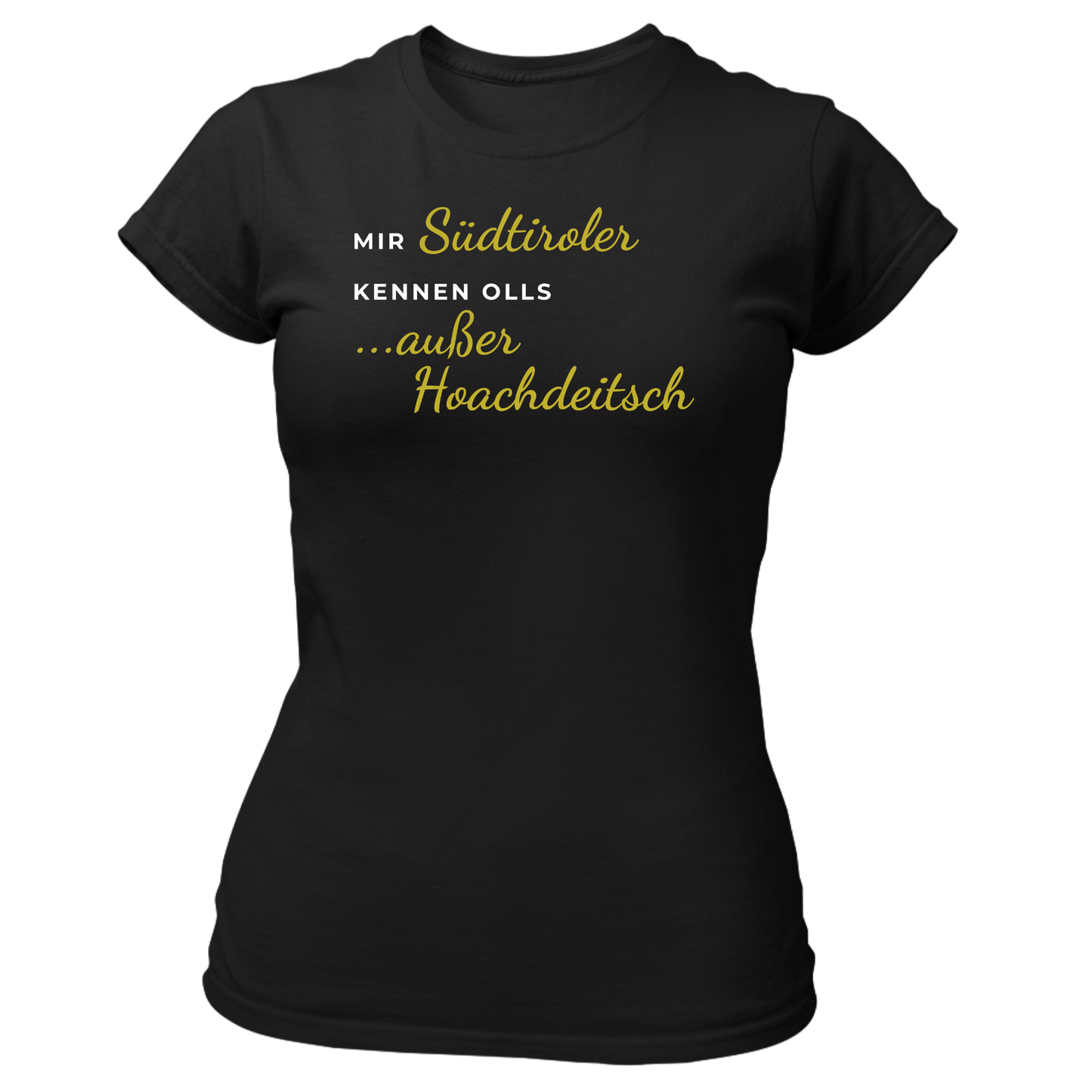 Mir Südtiroler kennen olls, außer Hoachdeitsch - Damenshirt Premium