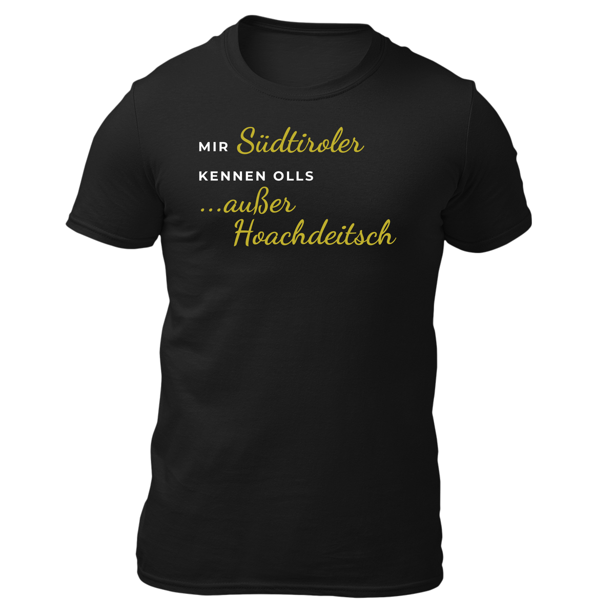 Mir Südtiroler konn olls, außer Hoachdeitsch - Unisex Shirt Premium