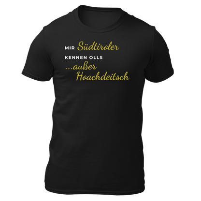 Mir Südtiroler konn olls, außer Hoachdeitsch - Unisex Shirt Premium