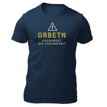 Orbetn gefährdet die Gesundheit - Unisex Shirt Premium